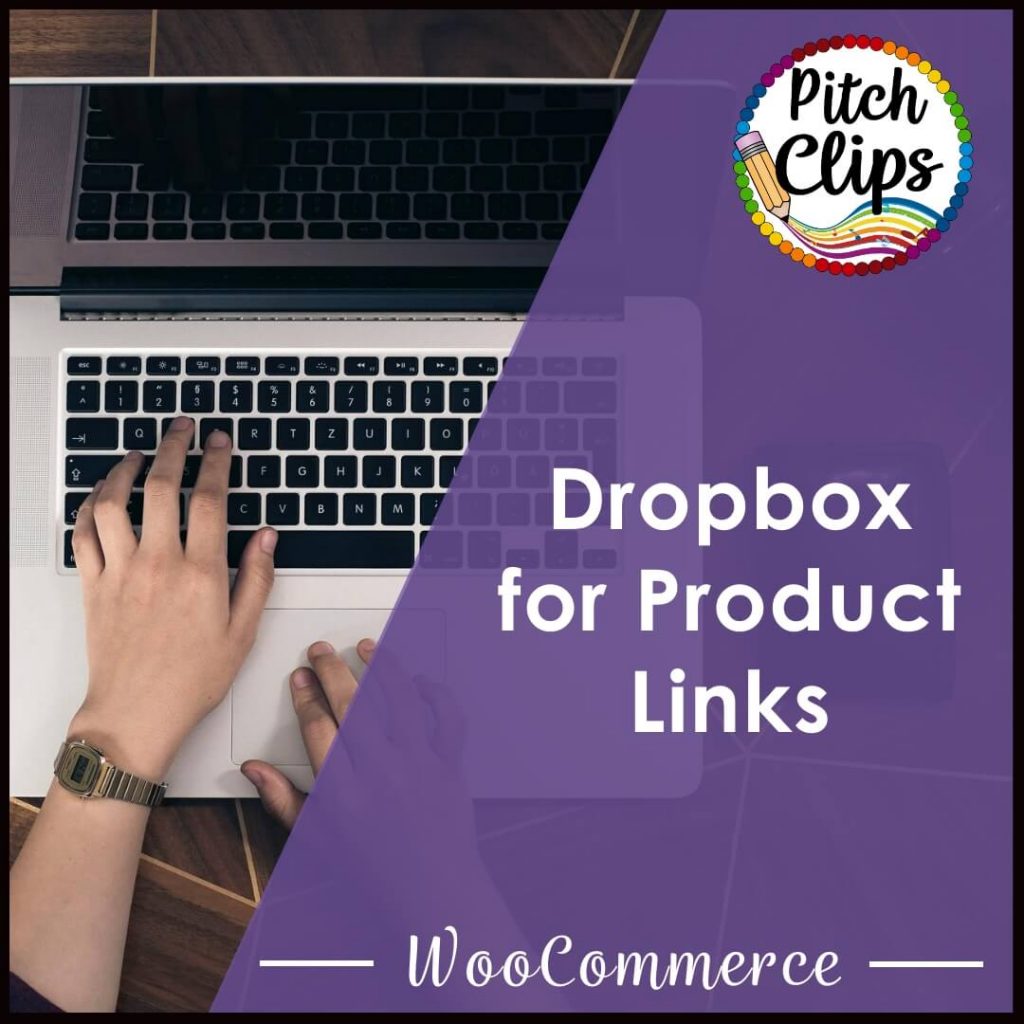 This is a picture of someone typing and an overlay text saying, "Dropbox for Product Links - WooCommerce"